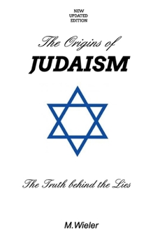 Paperback The Origins of Judaism - Updated: The Truth Behind the Lies Book