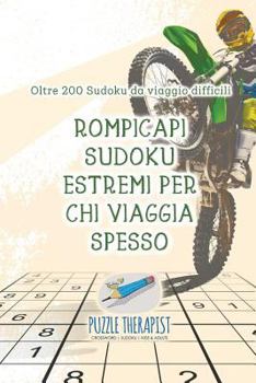 Paperback Rompicapi Sudoku estremi per chi viaggia spesso Oltre 200 Sudoku da viaggio difficili [Italian] Book