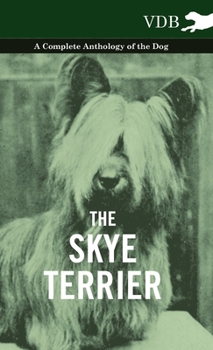 Paperback The Skye Terrier - A Complete Anthology of the Dog Book