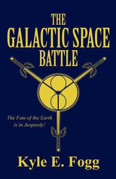 Paperback The Galactic Space Battle: The Fate of the Earth Is in Jeopardy! Book