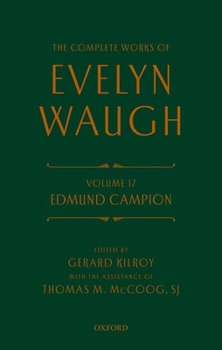 Hardcover Complete Works of Evelyn Waugh: Edmund Campion: Volume 17 Book