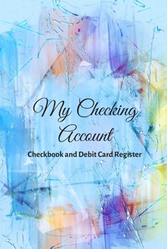 My Checking Account: V.15 - Checkbook and Debit Card Register ; Personal Checking Account Balance, Simple Transaction Leager / double-sided perfect binding, non-perforated
