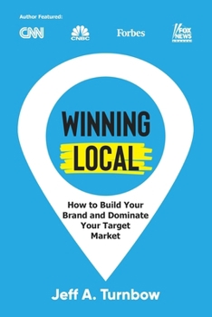 Paperback Winning Local: How to Build Your Brand & Dominate Your Market Area Book