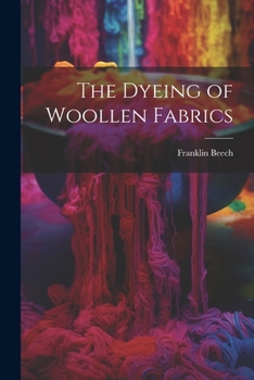Paperback The Dyeing of Woollen Fabrics Book