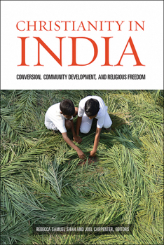 Paperback Christianity in India: Conversion, Community Development, and Religious Freedom Book