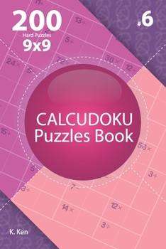 Paperback Calcudoku - 200 Hard Puzzles 9x9 (Volume 6) Book