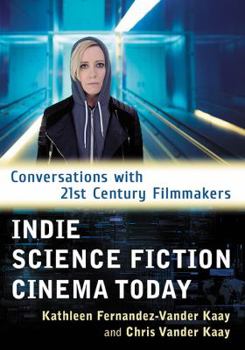 Paperback Indie Science Fiction Cinema Today: Conversations with 21st Century Filmmakers Book