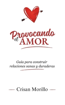 Paperback Provocando el Amor: Guía para construir relaciones sanas y duraderas [Spanish] Book