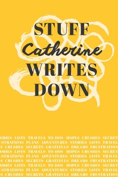 Paperback Stuff Catherine Writes Down: Personalized Journal / Notebook (6 x 9 inch) with 110 wide ruled pages inside [Mustard Yellow] Book