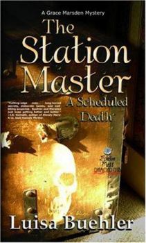 The Station Master: A Scheduled Death (Grace Marsden Mysteries, Book Three) - Book #3 of the Grace Marsden