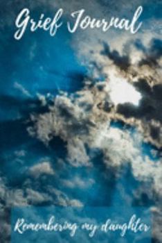 Paperback Grief Journal Remembering my Daughter: Grieving The Loss Of Your Daughter Book