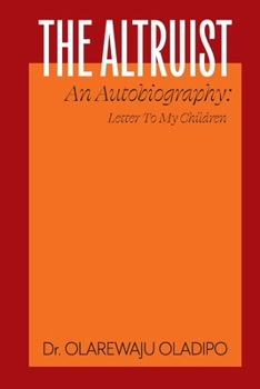 The Altruist - An Autobiography: Letter To My Children