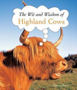 Hardcover Highland Cows (The Wit and Wisdom Of...) Book