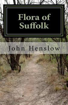 Paperback Flora of Suffolk: a Catalogue of the Plants Found in a Wild State in the County of Suffolk Book