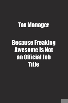 Paperback Tax Manager Because Freaking Awesome Is Not an Official Job Title.: Lined notebook Book