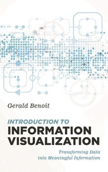 Paperback Introduction to Information Visualization: Transforming Data Into Meaningful Information Book