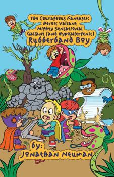 Paperback The Courageous Fantastic Heroic Valiant Mighty Sensational Gallant (and Hypoallergenic) Rubberband Boy: Part B Book