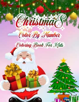 Christmas Color By Number Coloring Book For Kids: a beautiful coloring book with Christmas Gift For Kids