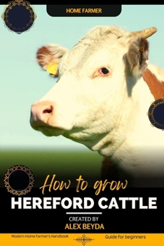 Paperback Hereford Cattle: Modern Home Farmer's Handbook, Guide for beginners Book