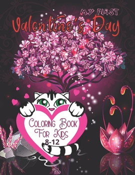 Paperback My First Valentine's Day Coloring Book For Kids 8-12: I Love You, Great Gifts Valentines Day Coloring Book for Kids Book