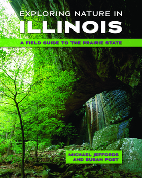 Paperback Exploring Nature in Illinois: A Field Guide to the Prairie State Book