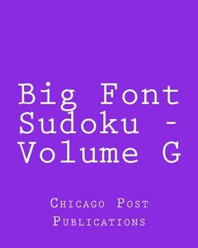 Paperback Big Font Sudoku - Volume G: Fun, Large Grid Sudoku Puzzles Book