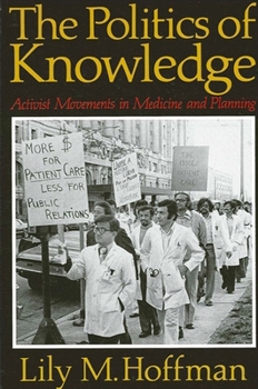 Hardcover The Politics of Knowledge: Activist Movements in Medicine and Planning Book