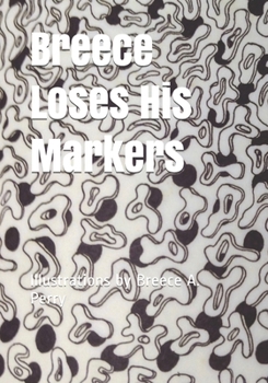 Paperback Breece Loses His Markers: Illustrations by Breece A. Perry Book