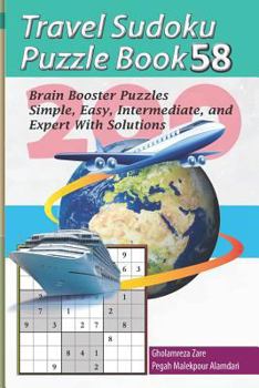 Paperback Travel Sudoku Puzzle Book 58: 200 Brain Booster Puzzles - Simple, Easy, Intermediate, and Expert with Solutions [Large Print] Book