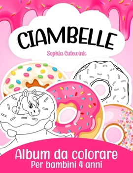 Paperback Ciambelle Album da Colorare per Bambini: Libri da Colorare Bambini 4 Anni + [Italian] Book