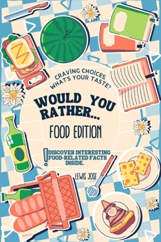 Paperback Would You Rather Book for Kids - Food Edition: A Hilarious and Interactive Food-themed Questions for All Foodies Ridiculous Scenarios Kids and The Who Book