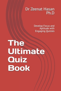 Paperback The Ultimate Quiz Book: Develop Focus and Aptitude with Engaging Quizzes Book