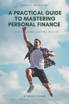 Paperback A Practical Guide to Mastering Personal Finance and Building Lasting Wealth Book