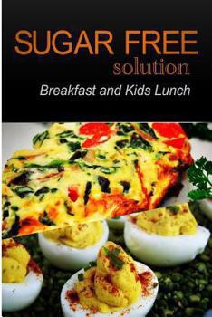 Paperback Sugar-Free Solution - Breakfast and Kids Lunch Recipes - 2 book pack Book