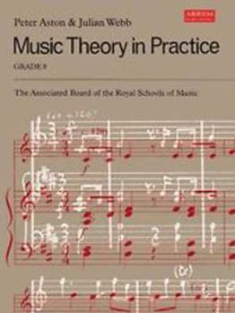 Music Theory in Practice, Grade 8 (Music Theory in Practice (Abrsm)) by Webb, Julian, Ashton, Peter (1993) Paperback - Book #8 of the Music Theory in Practice