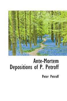 Paperback Ante-Mortem Depositions of P. Petroff Book