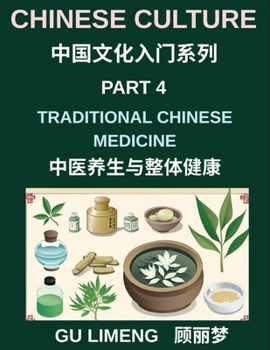 Chinese Culture (Part 4)- Traditional Chinese Medicine and Holistic Wellness, Understanding Yin-Yang, Qi Energy, Herbal Healing, and Daily Health Practices