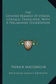 Paperback The Genuine Remains Of Ossian, Literally Translated, With A Preliminary Dissertation Book