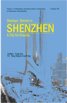 Startups’ Stories in Shenzhen: A City for Dreams: Volume III