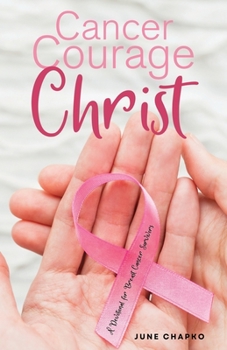 Paperback Cancer, Courage, Christ: A Devotional for Breast Cancer Survivors Book