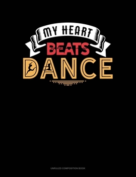 Paperback My Heart Beats Dance: Unruled Composition Book