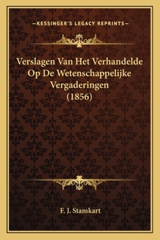 Paperback Verslagen Van Het Verhandelde Op De Wetenschappelijke Vergaderingen (1856) [Dutch] Book