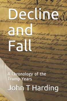 Paperback Decline and Fall: A Chronology of the Trump Years Book