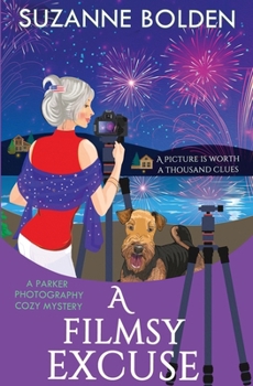 A Filmsy Excuse: A Parker Photography Cozy Mystery - Book #5 of the Parker Photography