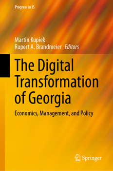The Digital Transformation of Georgia: Economics, Management, and Policy (Progress in IS)