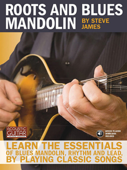 Paperback Roots and Blues Mandolin: Learn the Essentials of Blues Mandolin - Rhythm & Lead - By Playing Classic Songs [With CD (Audio)] Book