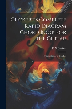 Paperback Guckert's Complete Rapid Diagram Chord Book for the Guitar: Without Notes or Teacher Book