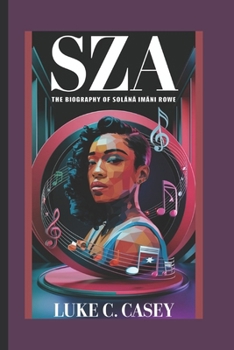 Paperback Sza: The Biography of Solána Imani Rowe Book