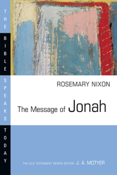 The Message of Jonah: Presence in the Storm (The Bible Speaks Today Series) - Book  of the Bible Speaks Today: Old Testament