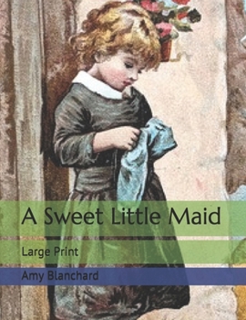 A Sweet Little Maid: Large Print